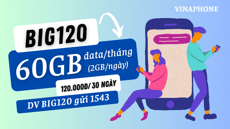 Đăng ký gói cước BIG120 Vinaphone có ngay 60GB Data tốc độ cao dùng 30 ngày