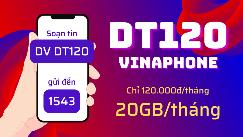 Đăng ký gói cước DT120 Vinaphone có ngay 20GB data chỉ 120k/tháng