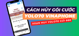 Cách hủy gói cước YOLO70 Vinaphone miễn phí tiết kiệm 70K/tháng